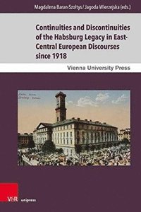 bokomslag Continuities and Discontinuities of the Habsburg Legacy in East-Central European Discourses since 1918