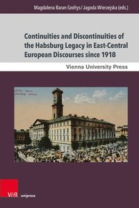 bokomslag Continuities and Discontinuities of the Habsburg Legacy in East-Central European Discourses since 1918