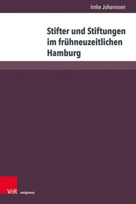 Stifter und Stiftungen im frhneuzeitlichen Hamburg 1