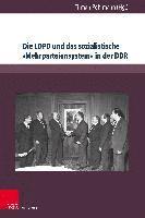 bokomslag Die LDPD und das sozialistische Mehrparteiensystem in der DDR