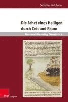 Sebastian Holtzhauer - Die Fahrt eines Heiligen durch Zeit und Raum, Inbunden
