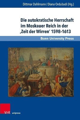 bokomslag Die autokratische Herrschaft im Moskauer Reich in der Zeit der Wirren 15981613