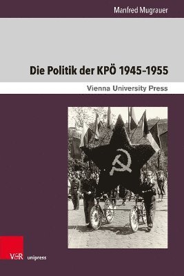 bokomslag Die Politik der KPÖ 1945-1955