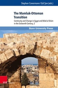 bokomslag The Mamluk-Ottoman Transition: Continuity and Change in Egypt and Bilad Al-Sham in the Sixteenth Century, 2