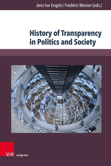 Jens Ivo Engels, Frédéric Monier - History of Transparency in Politics and Society, Inbunden