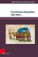 bokomslag Transottoman Biographies, 16th-20th c.