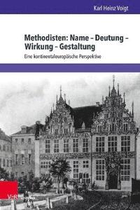 bokomslag Methodisten: Name  Deutung  Wirkung  Gestaltung