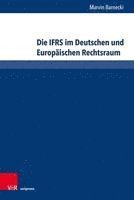 bokomslag Die IFRS im Deutschen und Europischen Rechtsraum