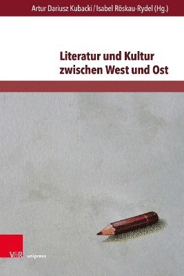 Literatur und Kultur zwischen West und Ost 1