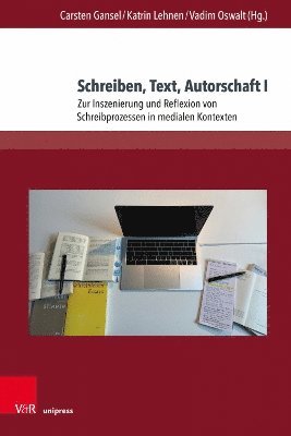 Carsten Gansel, Katrin Lehnen, Vadim Oswalt - Schreiben, Text, Autorschaft I, Inbunden