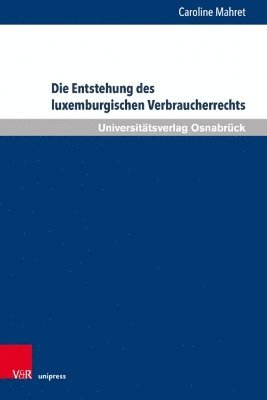 bokomslag Die Entstehung des luxemburgischen Verbraucherrechts