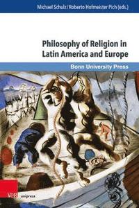 bokomslag Philosophy of Religion in Latin America and Europe