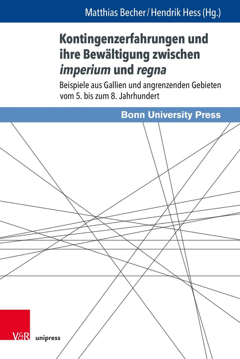 Matthias Becher, Hendrik Hess - Kontingenzerfahrungen und ihre Bewältigung zwischen imperium und regna, Inbunden