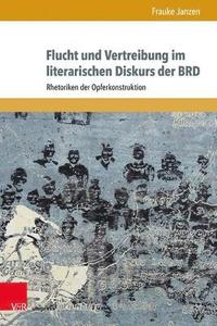 bokomslag Flucht und Vertreibung im literarischen Diskurs der BRD
