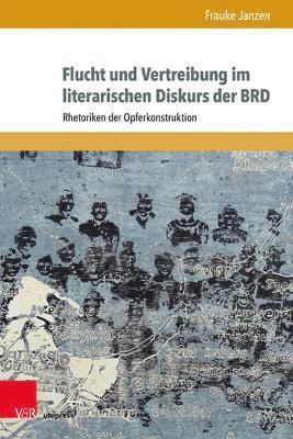 Flucht und Vertreibung im literarischen Diskurs der BRD 1
