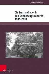bokomslag Die Emslandlager in den Erinnerungskulturen 1945--2011