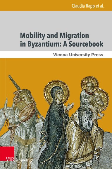 Claudia Rapp, Matthew Kinloch, Dirk Krausmüller, Ekaterini Mitsiou, Ilias Nesseris, Christodoulos Papavarnavas, Johannes Preiser-Kapeller, Giulia Rossetto, Rustam Shukurov, Grigori Simeonov - Mobility and Migration in Byzantium: A Sourcebook, Inbunden