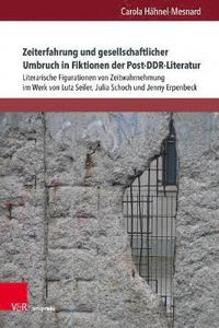 bokomslag Zeiterfahrung und gesellschaftlicher Umbruch in Fiktionen der Post-DDR-Literatur