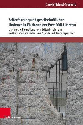 Zeiterfahrung und gesellschaftlicher Umbruch in Fiktionen der Post-DDR-Literatur 1