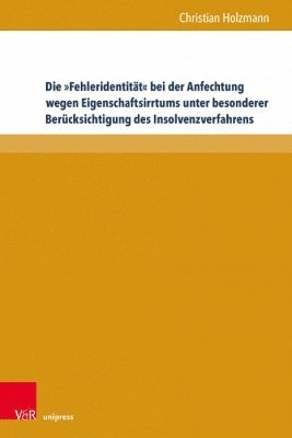 Christian Holzmann, Dr. Christian Holzmann - Die »Fehleridentität« bei der Anfechtung wegen Eigenschaftsirrtums unter besonderer Berücksichtigung des Insolvenzverfahrens, Inbunden