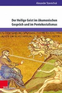 bokomslag Der Heilige Geist im okumenischen Gesprach und im Pentekostalismus