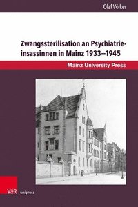 bokomslag Zwangssterilisation an Psychiatrieinsassinnen in Mainz 1933-1945