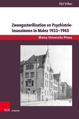 bokomslag Zwangssterilisation an Psychiatrieinsassinnen in Mainz 19331945