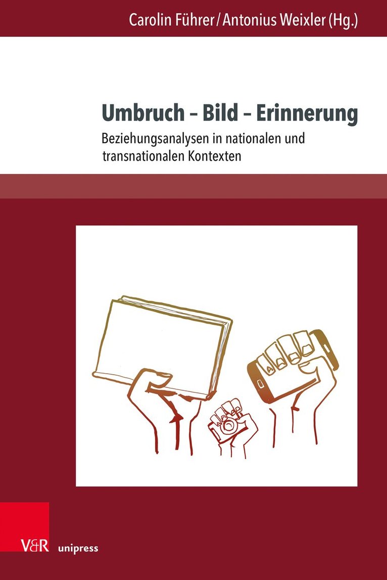 Carolin Führer, Antonius Weixler, Prof. Dr. Carolin Fuhrer, Dr. Antonius Weixler, Carolin Fuhrer - Umbruch – Bild – Erinnerung, Inbunden