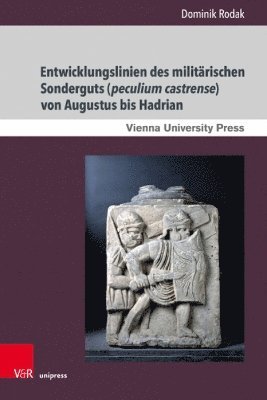 Dominik Rodak, Dr. Dominik Rodak - Entwicklungslinien des militärischen Sonderguts (peculium castrense) von Augustus bis Hadrian, Inbunden