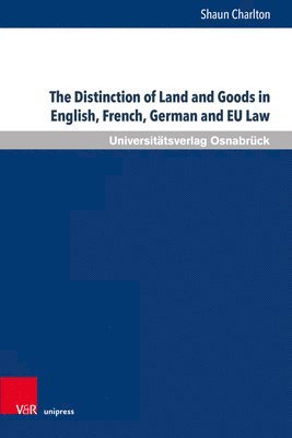 bokomslag Distinction of Land and Goods in English, French, German and EU Law
