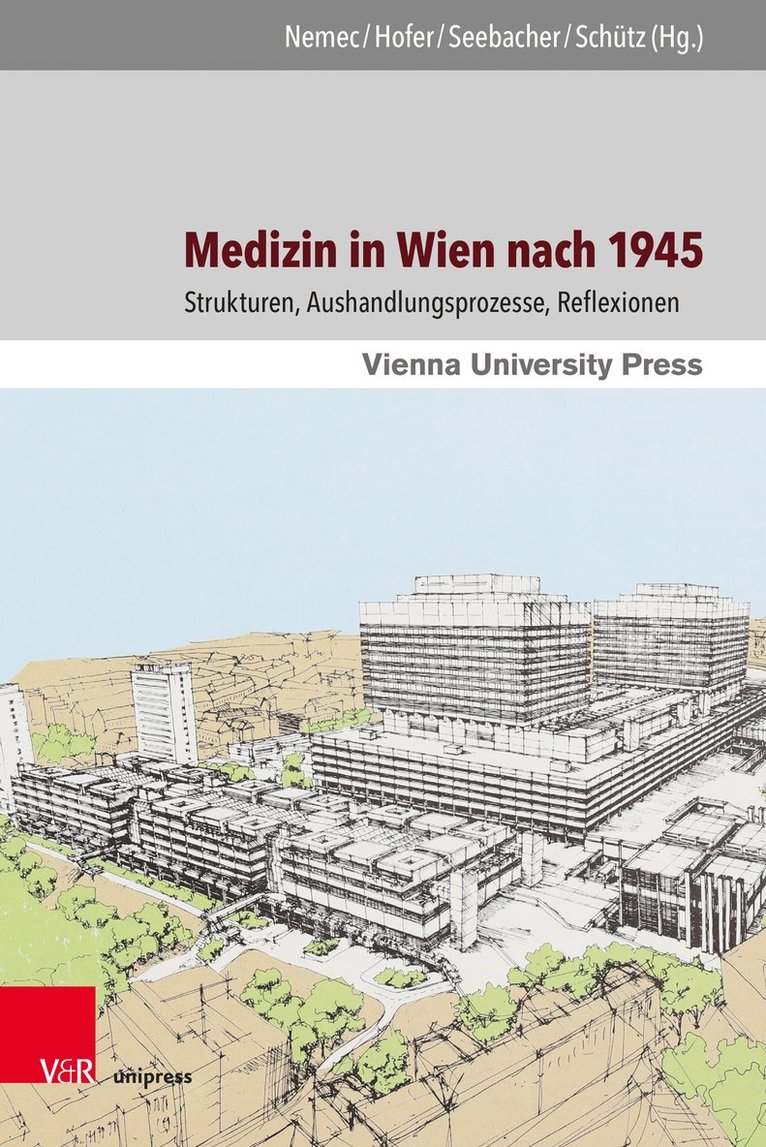 Birgit Nemec, Hans-Georg Hofer, Felicitas Seebacher, Wolfgang Schütz, Wolfgang Schutz - Medizin in Wien nach 1945, Inbunden
