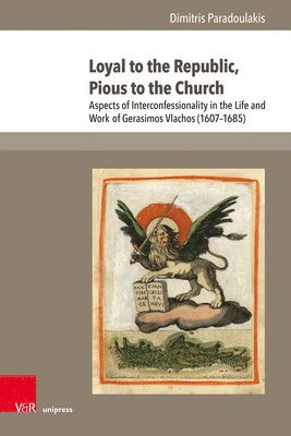 Loyal to the Republic, Pious to the Church: Aspects of Interconfessionality in the Life and Work of Gerasimos Vlachos (1607-1685)