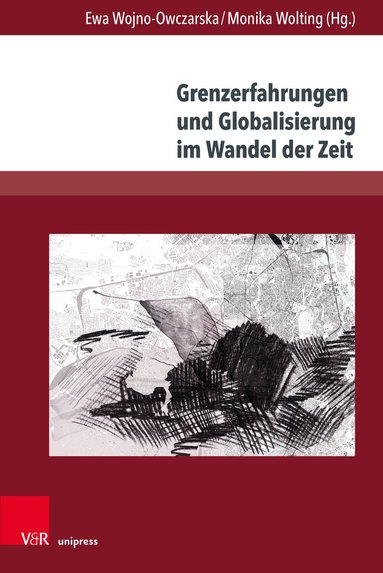 Ewa Wojno-Owczarska, Monika Wolting - Grenzerfahrungen und Globalisierung im Wandel der Zeit, Inbunden