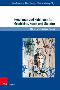 bokomslag Heroinnen und Heldinnen in Geschichte, Kunst und Literatur
