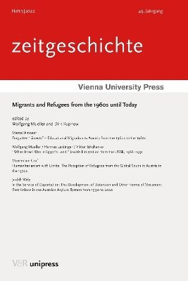 Wolfgang Mueller, Dirk Rupnow, Univ.-Prof. Dr. Wolfgang Mueller, Univ.-Prof. Mag. Dr. Dirk Rupnow - Migrants and Refugees from the 1960s until Today, Häftad