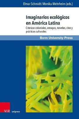 Elmar Schmidt, Monika Wehrheim - Imaginarios ecológicos en América Latina, Inbunden