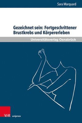 bokomslag Gezeichnet sein: Fortgeschrittener Brustkrebs und Krpererleben