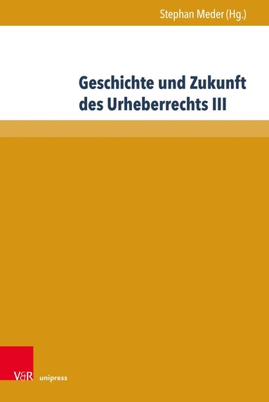 bokomslag Geschichte und Zukunft des Urheberrechts III