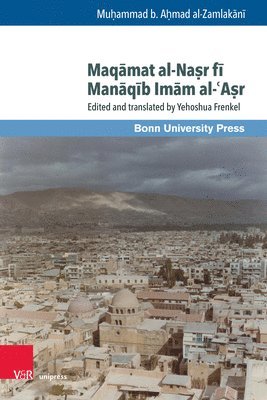 Muḥammad b. Aḥmad al-Zamlakānī, Muhammad b. Ahmad al-Zamlakani, Muhammad B. Ahmad Al-Zamlakani, Yehoshua Frenkel, emer. Univ.-Prof. Dr. Yehoshua Frenkel - Maqāmat al-Naṣr fī Manāqīb Imām al-ʿAṣr, Inbunden