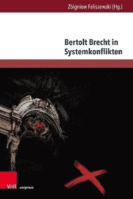 Zbigniew Feliszewski - Bertolt Brecht in Systemkonflikten, Inbunden