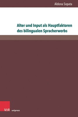 bokomslag Alter und Input als Hauptfaktoren beim bilingualen Spracherwerb