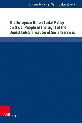 bokomslag The European Union Social Policy on Older People in the Light of the Deinstitutionalisation of Social Services