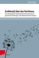 Erzahlen(d) Uber Den Tod Hinaus: Eine Ethnografische Studie Uber Das Transformieren Von Generativen Erzahlungen in Der Wurdezentrierten Therapie 1