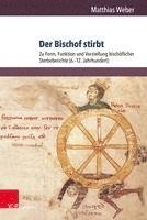 bokomslag Der Bischof Stirbt: Zu Form, Funktion Und Vorstellung Bischoflicher Sterbeberichte (6.-12. Jahrhundert)