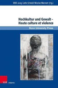 bokomslag Hochkultur und Gewalt -- Haute culture et violence