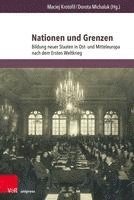 bokomslag Nationen Und Grenzen: Bildung Neuer Staaten in Ost- Und Mitteleuropa Nach Dem Ersten Weltkrieg