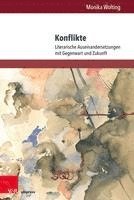 bokomslag Konflikte: Literarische Auseinandersetzungen Mit Gegenwart Und Zukunft