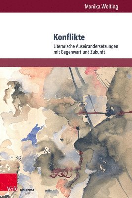 Konflikte: Literarische Auseinandersetzungen Mit Gegenwart Und Zukunft 1