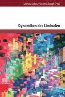 bokomslag Dynamiken Des Liminalen: (Diskurs)Linguistische Annaherungen an Das Phanomen Grenze