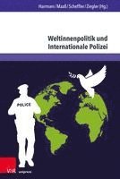 bokomslag Weltinnenpolitik Und Internationale Polizei: Neues Denken in Der Friedens- Und Sicherheitspolitik